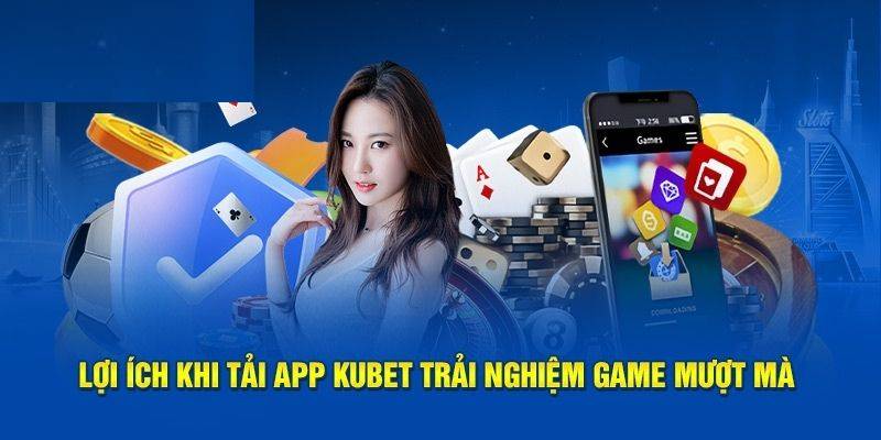 Ưu điểm trong cách tải Kubet trên Iphone